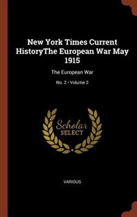 Front cover_New York Times Current HistoryThe European War May 1915