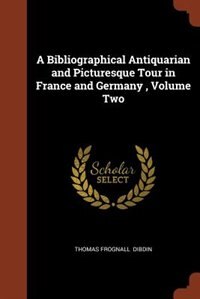 Front cover_A Bibliographical Antiquarian and Picturesque Tour in France and Germany , Volume Two