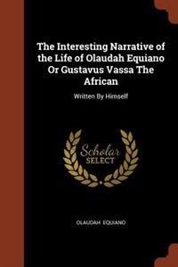 Couverture_The Interesting Narrative of the Life of Olaudah Equiano Or Gustavus Vassa The African