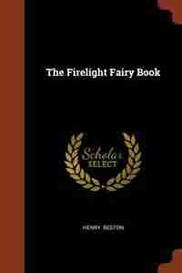The Firelight Fairy Book by Henry Beston