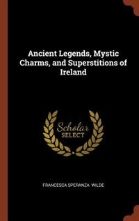 Couverture_Ancient Legends, Mystic Charms, and Superstitions of Ireland