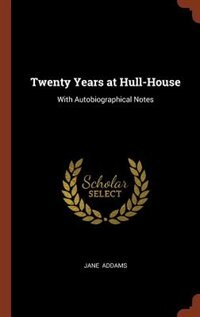 Front cover_Twenty Years at Hull-House
