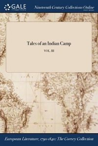 Tales of an Indian Camp; VOL. III