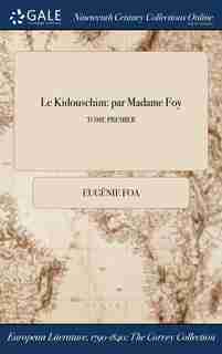 Le Kidouschim: par Madame Foy; TOME PREMIER de Eugénie Foa