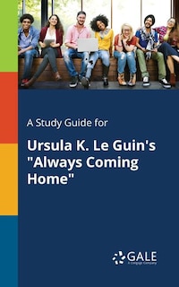 Couverture_A Study Guide for Ursula K. Le Guin's Always Coming Home