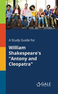 Couverture_A Study Guide for William Shakespeare's Antony and Cleopatra