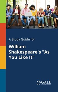 Front cover_A Study Guide for William Shakespeare's As You Like It