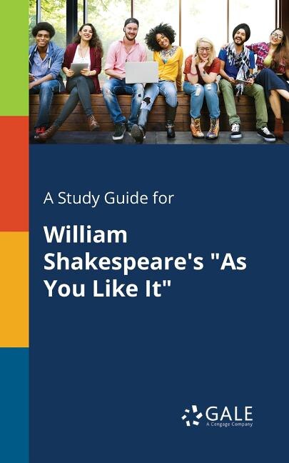 Front cover_A Study Guide for William Shakespeare's As You Like It