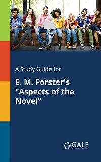 Front cover_A Study Guide for E. M. Forster's Aspects of the Novel