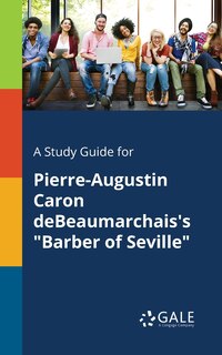 Couverture_A Study Guide for Pierre-Augustin Caron DeBeaumarchais's Barber of Seville