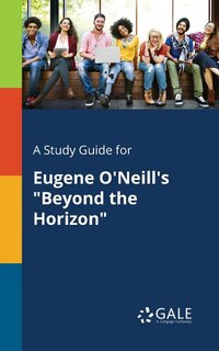 Front cover_A Study Guide for Eugene O'Neill's Beyond the Horizon