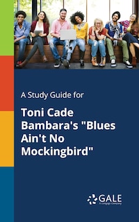 Front cover_A Study Guide for Toni Cade Bambara's Blues Ain't No Mockingbird