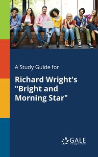 Couverture_A Study Guide for Richard Wright's Bright and Morning Star