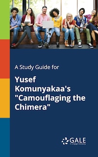 Front cover_A Study Guide for Yusef Komunyakaa's Camouflaging the Chimera