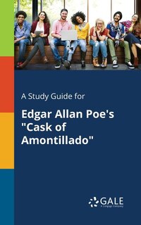 Front cover_A Study Guide for Edgar Allan Poe's Cask of Amontillado