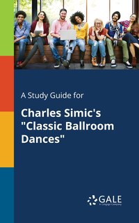 Front cover_A Study Guide for Charles Simic's Classic Ballroom Dances