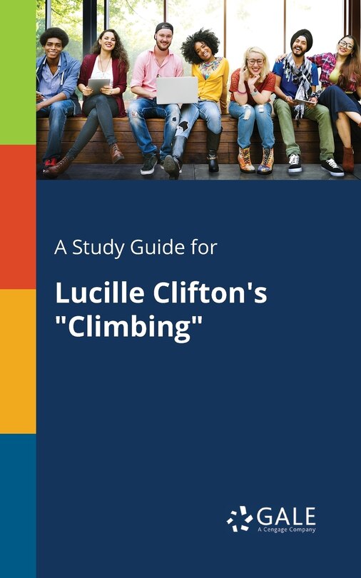 Front cover_A Study Guide for Lucille Clifton's Climbing