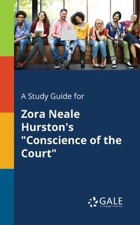 Front cover_A Study Guide for Zora Neale Hurston's Conscience of the Court