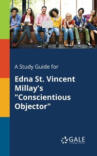 Front cover_A Study Guide for Edna St. Vincent Millay's Conscientious Objector