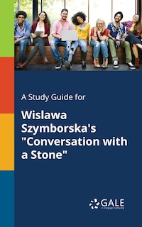 Front cover_A Study Guide for Wislawa Szymborska's Conversation With a Stone