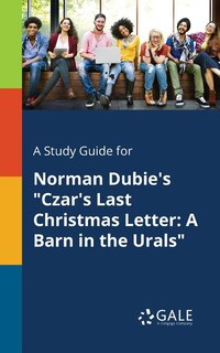 Couverture_A Study Guide for Norman Dubie's Czar's Last Christmas Letter