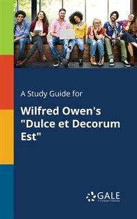Front cover_A Study Guide for Wilfred Owen's Dulce Et Decorum Est