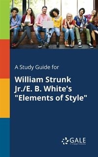 Couverture_A Study Guide for William Strunk Jr./E. B. White's Elements of Style
