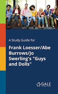 Front cover_A Study Guide for Frank Loesser/Abe Burrows/Jo Swerling's Guys and Dolls