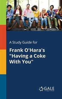 Front cover_A Study Guide for Frank O'Hara's Having a Coke With You