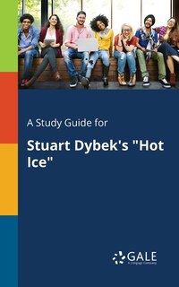 Front cover_A Study Guide for Stuart Dybek's Hot Ice