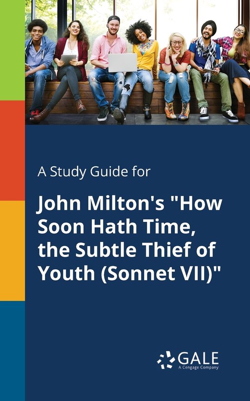 Front cover_A Study Guide for John Milton's How Soon Hath Time, the Subtle Thief of Youth (Sonnet VII)