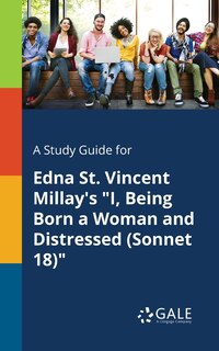 Couverture_A Study Guide for Edna St. Vincent Millay's I, Being Born a Woman and Distressed (Sonnet 18)