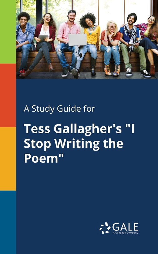 Front cover_A Study Guide for Tess Gallagher's I Stop Writing the Poem