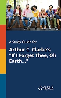 Couverture_A Study Guide for Arthur C. Clarke's If I Forget Thee, Oh Earth...