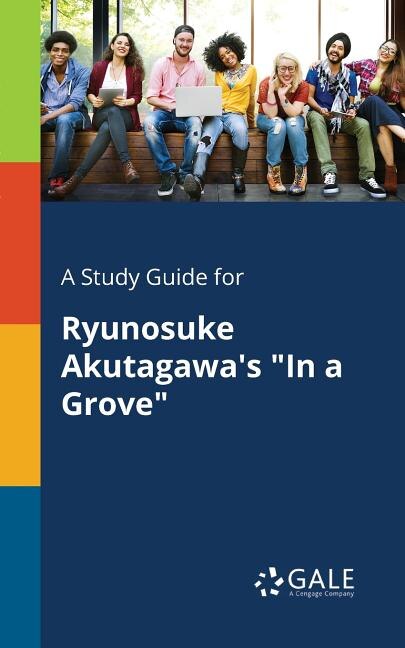 Front cover_A Study Guide for Ryunosuke Akutagawa's In a Grove