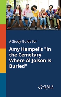 Couverture_A Study Guide for Amy Hempel's In the Cemetary Where Al Jolson Is Buried