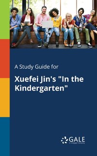 Front cover_A Study Guide for Xuefei Jin's In the Kindergarten