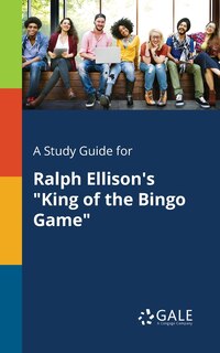 Front cover_A Study Guide for Ralph Ellison's King of the Bingo Game