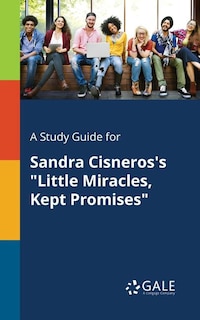 Couverture_A Study Guide for Sandra Cisneros's Little Miracles, Kept Promises