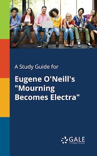Front cover_A Study Guide for Eugene O'Neill's Mourning Becomes Electra