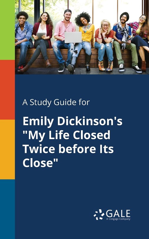 Front cover_A Study Guide for Emily Dickinson's My Life Closed Twice Before Its Close