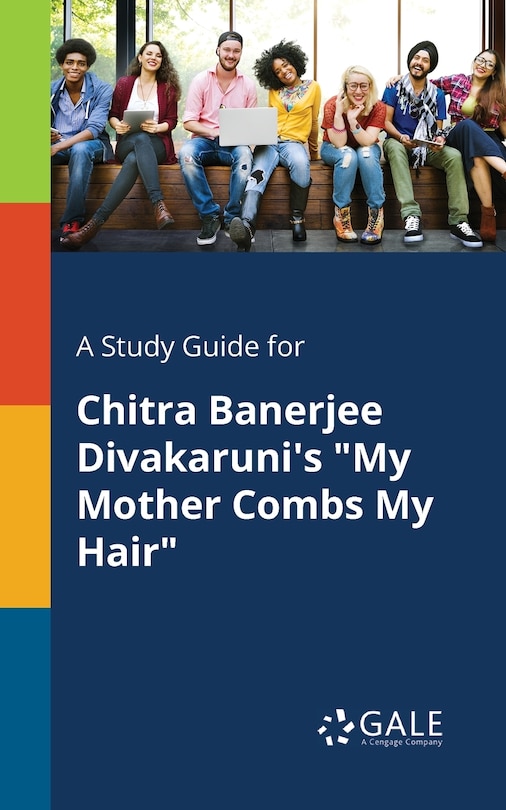 Couverture_A Study Guide for Chitra Banerjee Divakaruni's My Mother Combs My Hair