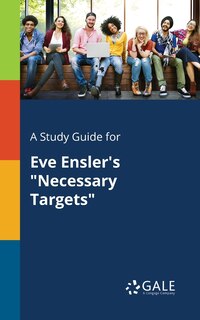Couverture_A Study Guide for Eve Ensler's Necessary Targets