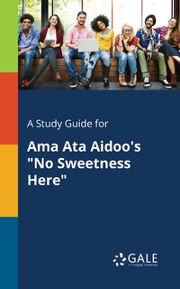 Front cover_A Study Guide for Ama Ata Aidoo's No Sweetness Here