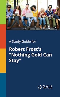 Couverture_A Study Guide for Robert Frost's Nothing Gold Can Stay