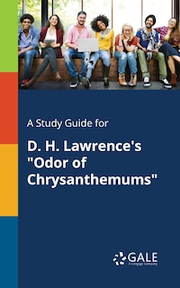 Couverture_A Study Guide for D. H. Lawrence's Odor of Chrysanthemums