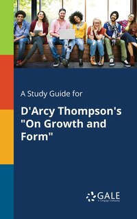 Couverture_A Study Guide for D'Arcy Thompson's On Growth and Form