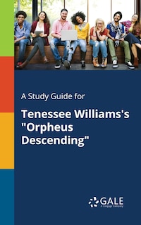 Front cover_A Study Guide for Tenessee Williams's Orpheus Descending