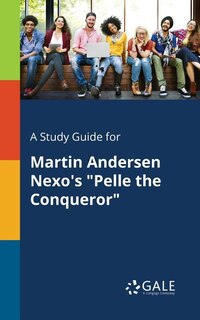 Couverture_A Study Guide for Martin Andersen Nexo's Pelle the Conqueror