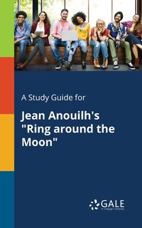 Front cover_A Study Guide for Jean Anouilh's Ring Around the Moon